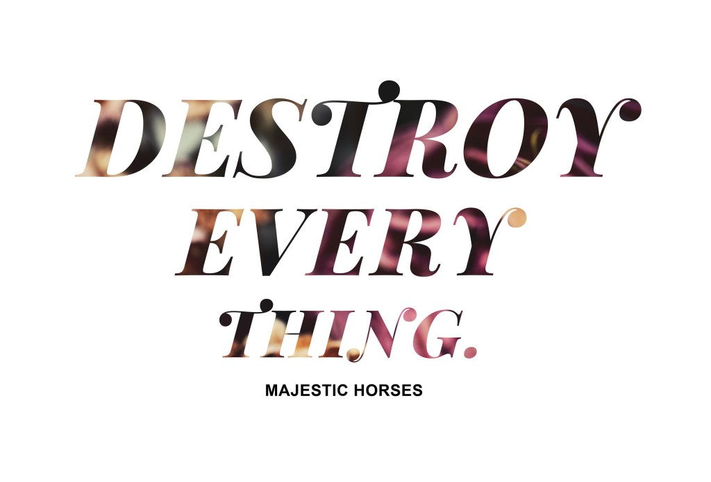 Single Premiere: Majestic Horses, ‘Destroy&nbsp;Everything’